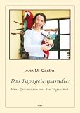 Produkt-Bild: Das Papageienparadies. Neue Geschichten aus der Vogelschule