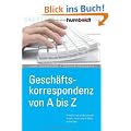 Gesch�ftskorrespondenz von A - Z: Kreativ und professionell Briefe, Faxe und E-Mails schreiben