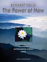 The Power of Now 2010 Datebook The Power of Now 2010 Datebook