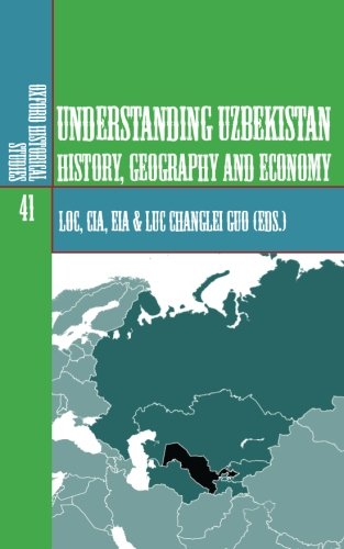 Understanding Uzbekistan: History, Geography and Economy (Oxford Historical Studies) (Volume 41)