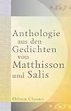 Anthologie aus den Gedichten von Matthisson und Salis