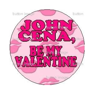 JOHN CENA - BE MY VALENTINE Pinback Button 1.25