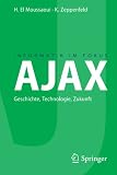 AJAX: Geschichte, Technologie, Zukunft (Informatik im Fokus) (German Edition)