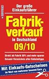 Fabrikverkauf in Deutschland - 09/10: Der große Einkaufsführer mit Einkaufsgutscheinen im Wert von über 2000,-