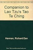 A companion to Lao Tzu's Tao Te Ching