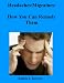 Headaches/Migraines: How You Can Remedy Them Headaches/Migraines: How You Can Remedy Them