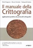 Il manuale della crittografia. Applicazioni pratiche dei protocolli crittografici