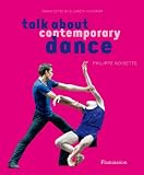 Talk About Contemporary Dance (Talk about (Flammarion))