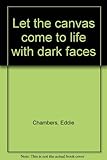 Let the canvas come to life with dark faces