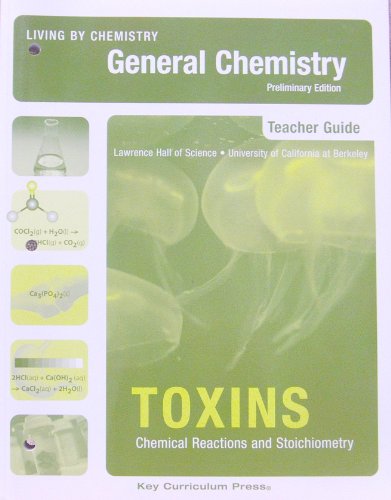 Living By Chemistry, General Chemistry, Teacher Guide: Unit 4 Toxins Chemical Reactions and Stoichiometry Preliminary Edition