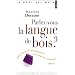 Parlez-vous la langue de bois ? : Petit trait� de manipulation � l'usage des innocents