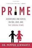 Prime: Adventures and Advice on Sex, Love, and the Sensual Years