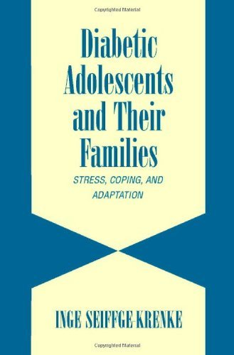 Diabetic Adolescents and their Families: Stress, Coping, and Adaptation (Cambridge Studies on Child and Adolescent Health)