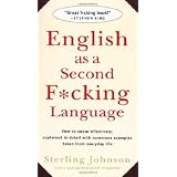 English as a Second F*cking Language: How to Swear Effectively, Explained in Detail with Numerous Examples Taken From Everyday Life