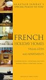 French Holiday Homes, Villas, Gites & Apartments (Alastair Sawday's Special Places to Stay)