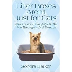 Litter Boxes Aren't Just for Cats: A Guide on How to Successfully Litter Box Train Your Puppy or Small Breed Dog