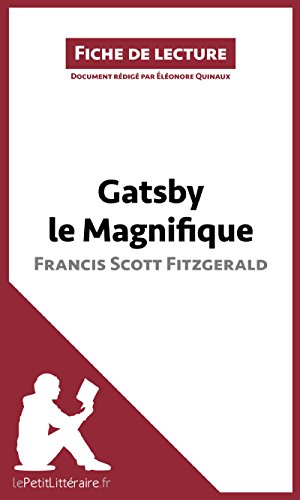 Gatsby le Magnifique de Francis Scott Fitzgerald (Fiche de lecture): Résumé complet et analyse détaillée de l'oeuvre (French Edition)