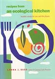 Recipes from an Ecological Kitchen: Healthy Meals for You and the Planet