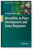 MicroRNAs in Plant Development and Stress Responses (Signaling and Communication in Plants)