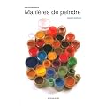 Mani�res de peindre : Carnets d'atelier