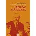Die P�dagogik Janusz Korczaks: Theoretische Grundlegung und praktische Verwirklichung 1896-1942