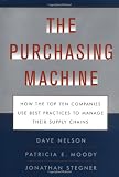 The Purchasing Machine: How the Top Ten Companies Use Best Practices to Manage Their Supply Chains