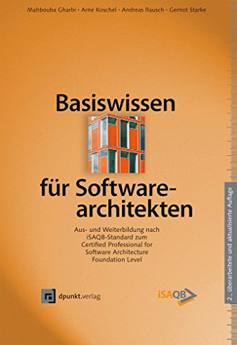 Basiswissen für Softwarearchitekten: Aus- und Weiterbildung nach iSAQB-Standard zum Certified Professional for Software Architecture - Foundation Level (German Edition)