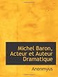 Michel Baron, Acteur et Auteur Dramatique (French Edition)