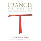 francis of assisi in his own words the essential writings