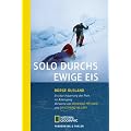 Solo durchs ewige Eis: Erstdurchquerung der Pole im Alleingang