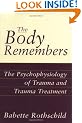 The Body Remembers: The Psychophysiology of Trauma and Trauma Treatment