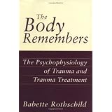 The Body Remembers: The Psychophysiology of Trauma and Trauma Treatment