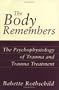 The Body Remembers: The Psychophysiology of Trauma and Trauma Treatment