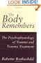The Body Remembers: The Psychophysiology of Trauma and Trauma Treatment