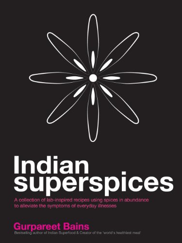 Indian Superspices: lab-inspired recipes to alleviate symptoms of everyday ailments