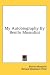My Autobiography By Benito Mussolini
