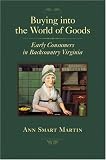 Click Image To Buy " Buying into the World of Goods: Early Consumers in Backcountry Virginia (Studies in Early American Economy and Society from the Library Company of Philadelphia)" From Amazon Now!! At Price : $55.00