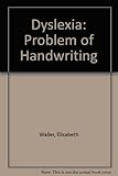 Dyslexia, the problem of handwriting