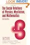 The Social Relations of Physics, Mysticism, and Mathematics: Studies in Social Structure, Interests, and Ideas (Episteme)