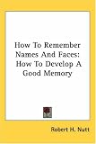 How To Remember Names And Faces: How To Develop A Good Memory