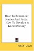 How To Remember Names And Faces: How To Develop A Good Memory