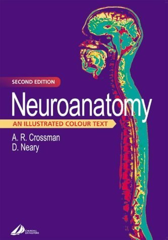 Neuroanatomy: An Illustrated Colour Text by Crossman PhD DSc Professor, Alan R., Neary MD FRCP Profess (2000) Paperback