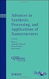 Advances in synthesis, processing, and applications of nanostructures