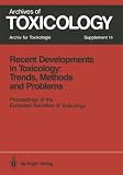 Recent Developments in Toxicology: Trends, Methods and Problems: Proceedings of the European Societies of Toxicology Meeting Held in Leipzig, September 12-14, 1990 (Archives of Toxicology)