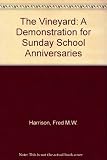 The vineyard : a demonstration for Sunday school anniversaries