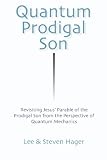 Quantum Prodigal Son: Revisiting Jesus' Parable of the Prodigal Son from the Perspective of Quantum Mechanics