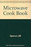Microwave cookbook : the complete guide to a new way of cooking