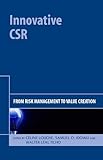 Innovative CSR : from risk management to value creation