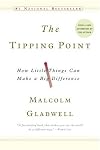 The Tipping Point: How Little Things Can Make a Big Difference by Malcolm Gladwell