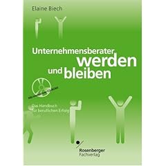 Unternehmensberater werden und bleiben. Das Handbuch f�r beruflichen Erfolg. Mit CD